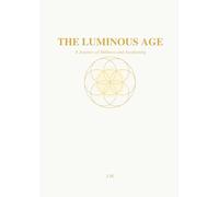 The Luminous Age: A Journey of Stillness and Awakening