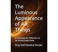 The Luminous Appearance of All Things: A Contemporary Reflection on the Avataṃsaka Vision
