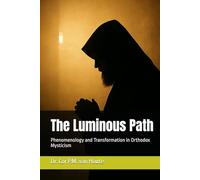 The Luminous Path: Phenomenology and Transformation in Orthodox Mysticism