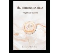 The Luminous Prosperity Guide to Spiritual Trauma