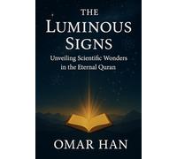 The Luminous Signs: Unveiling Scientific Wonders in the Eternal Quran