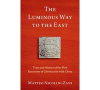 Matteo Nicolini-Zani The Luminous Way to the East (Copertina rigida)