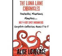 The Luna Lane Chronicles: Tentacles, Minotaurs, Monsters. Hot and Very Spicy Encounters. Complete Collection Books 1-5