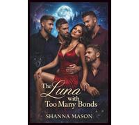 The Luna with too many bonds: One woman, four Alpha's, a mating law that changed everything