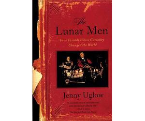 The Lunar Men: Five Friends Whose Curiosity Changed the World - Uglow Jenny
