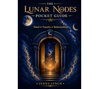The Lunar Nodes Pocket Guide: Natal * Transits * Relationships