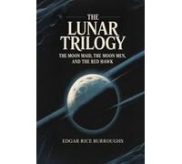 The Lunar Trilogy: The Moon Maid, The Moon Men, and The Red Hawk