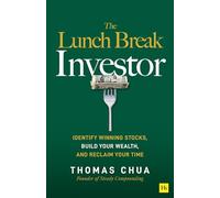 The Lunch Break Investor: The Secrets of Unlocking Financial Independence With Winning Stocks While Working 9 to 5: Identify Winning Stocks, Build Your Wealth, and Reclaim Your Time