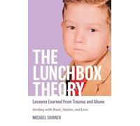 The Lunchbox Theory: Lessons from Trauma and Abuse
