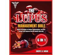 The Lupus Management Bible: Holistic Strategies to Reduce Inflammation, Increase Energy and Improve Overall Health Naturally
