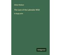 The Lure of the Labrador Wild: in large print