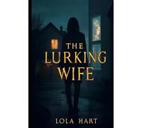 The Lurking Wife: Love turned into obsession, and truth became her weapon