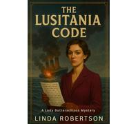 The Lusitania Code: A Lady Butterschloss Mystery: 1