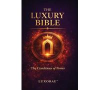 The Luxury Bible: The Conditions of Power
