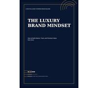 The Luxury Brand Mindset: How to Build Desire, Trust, and Premium Value from Zero
