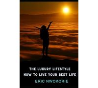 The Luxury Lifestyle: How To Live Your Best Life