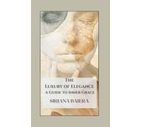 The Luxury of Elegance: A Guide to Inner Grace