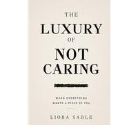 The Luxury of Not Caring: When Everything Wants a Piece of You