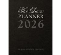The Luxx 2026 Planner: Vision Planning, Important Dates, and Weekly Structure
