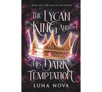 THE LYCAN KING AND HIS DARK TEMPTATION: BOOK 1: The Call of the Ravens