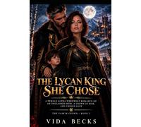 The Lycan King She Chose: A Female Alpha Werewolf Romance of an Unclaimed Heir, a Crown at Risk, and Chosen Love