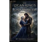 The Lycan King's Lost Luna Princess