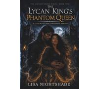 THE LYCAN KING'S PHANTOM QUEEN: A Fated Mates Dark Paranormal Romance: 2