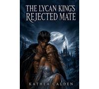 The Lycan King's Rejected Mate: A Rejected Mate Paranormal Romance