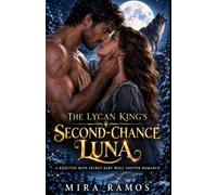 The Lycan King's Second-Chance Luna: A Rejected Mate Secret Baby Wolf Shifter Romance
