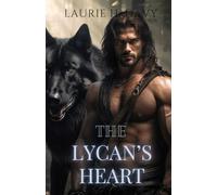The Lycan's Heart: A Forbidden Love, a Soul-Binding Connection, and the Struggle for True Freedom