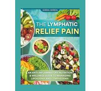 The lymphatic relief plan: An anti-inflammatory nutrition and wellness guide to managing lipoedema and lymphedema