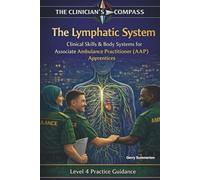 The Lymphatic System: A Level 4 Practice and Study Guide for Associate Ambulance Practitioners and Student Paramedics