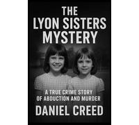 The Lyon Sisters Mystery: A True Crime Story of Abduction and Murder