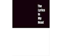 The Lyrics in My Head - Lyrics Notebook: 100-Page Songwriting Journal - Blank Lined and Manuscript Paper for Writing Lyrics, Songs, and Music Notes - ... Music Students | 6 x 9 Small Music Notebook