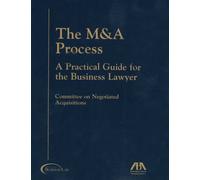 The M&A Process: A Practical Guide For the Business Lawyer