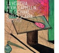 The M.V.M. Cappellin Glassworks and the Young Carlo Scarpa 1925-1931