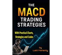 The MACD Trading Strategies: With Practical Charts, Strategies and Codes: 5
