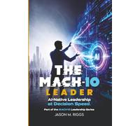 The MACH-10 Leader: AI-Native Leadership at Decision Speed: 2