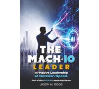 The MACH-10 Leader: AI-Native Leadership at Decision Speed: 2