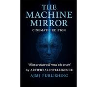 The Machine Mirror: Cinematic Edition
