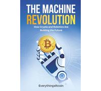 The Machine Revolution: How Crypto and Robotics Are Building the Future