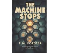 The Machine Stops: Illustrated and Contextually Annotated