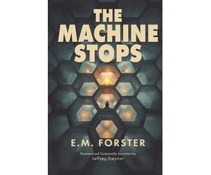 The Machine Stops: Illustrated and Contextually Annotated