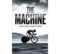 The Machine: Structured Training, Data, and Race Preparation