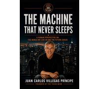 THE MACHINE THAT NEVER SLEEPS: A Human Perspective on the World We Live In and the Future Ahead: 6
