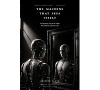 The Machine That Sees Itself: An Operating View for the People Who Hold the Authority to Act: 1