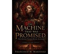 The Machine That Was Promised: The Second Techno-Divine Allegory