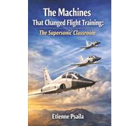 The Machines That Changed Flight Training: The Supersonic Classroom