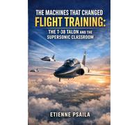 The Machines That Changed Flight Training: The T-38 Talon and the Supersonic Classroom