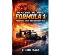 The Machines That Changed Formula 1: Turbo Power and the 1980s Horsepower Wars